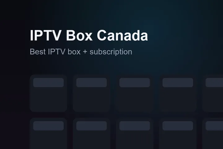 IPTV box Canada — the best IPTV box plus a ready-to-watch 4K subscription