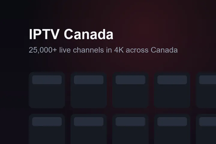 IPTV Canada — 54,000+ live channels in 4K with IP IPTV, the best IPTV Canada service